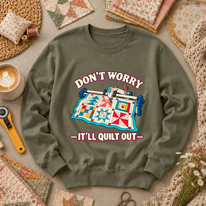 Don't Worry It'll Quilt Out Long Arm Long Sleeve - Military Green