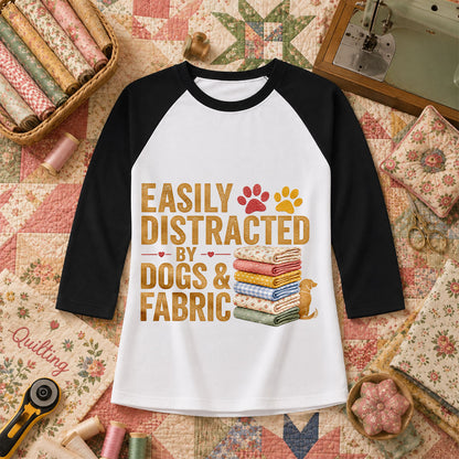 Easily Distracted By Dogs And Fabric Quilter Raglan Sleeve - Black