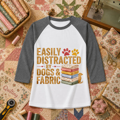 Easily Distracted By Dogs And Fabric Quilter Raglan Sleeve - Deep Heather