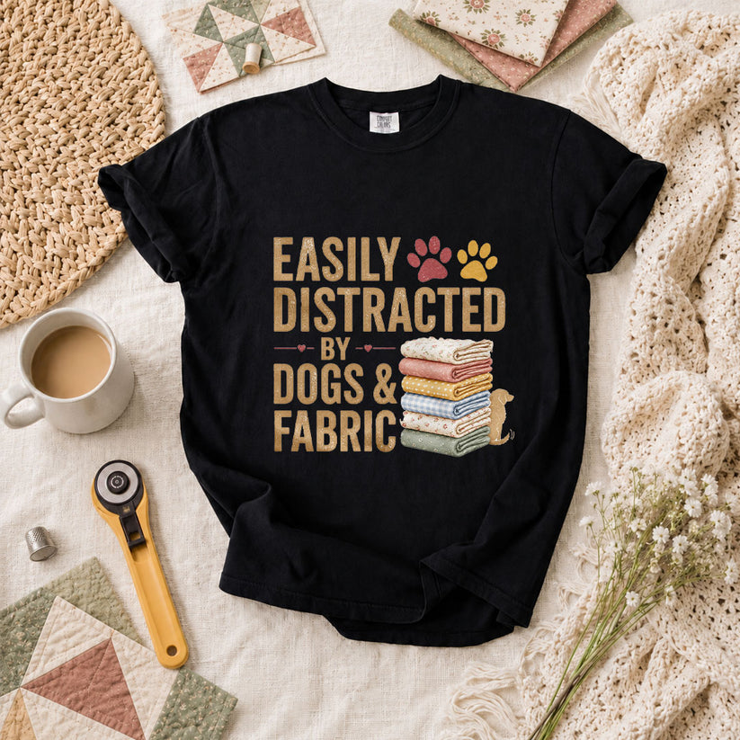 Easily Distracted By Dogs And Fabric Quilter T-Shirt - Black