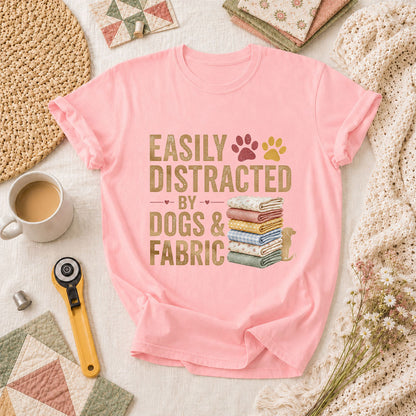 Easily Distracted By Dogs And Fabric Quilter T-Shirt - Pink