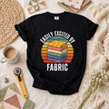 Easily Excited By Fabric Quilter T-Shirt