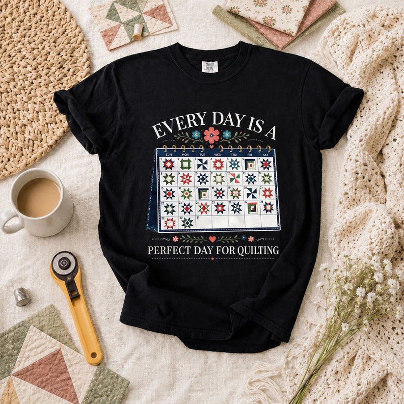 Every Day Is A Perfect Day For Quilting Calendar T-Shirt - Black