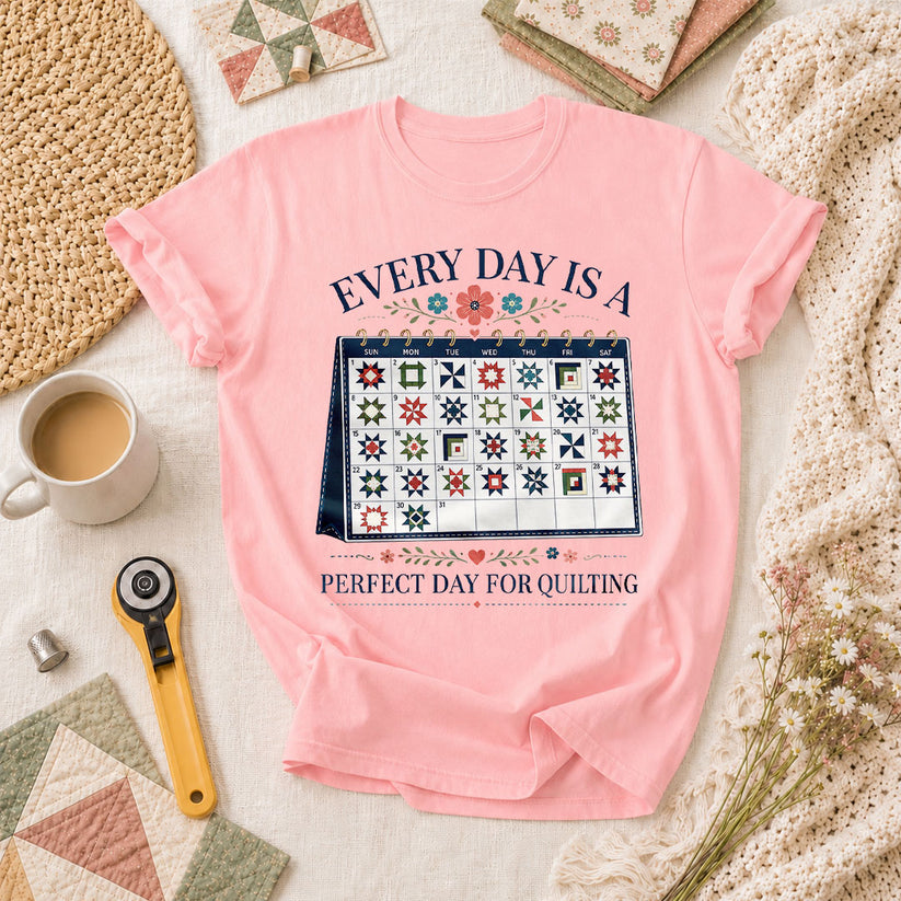 Every Day Is A Perfect Day For Quilting Calendar T-Shirt - Pink