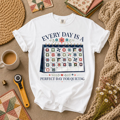 Every Day Is A Perfect Day For Quilting Calendar T-Shirt - White