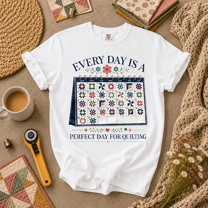 Every Day Is A Perfect Day For Quilting Calendar T-Shirt - White