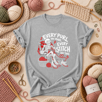 Every Purl You Make Every Stitch You Take T-Shirt - Athletic Heather