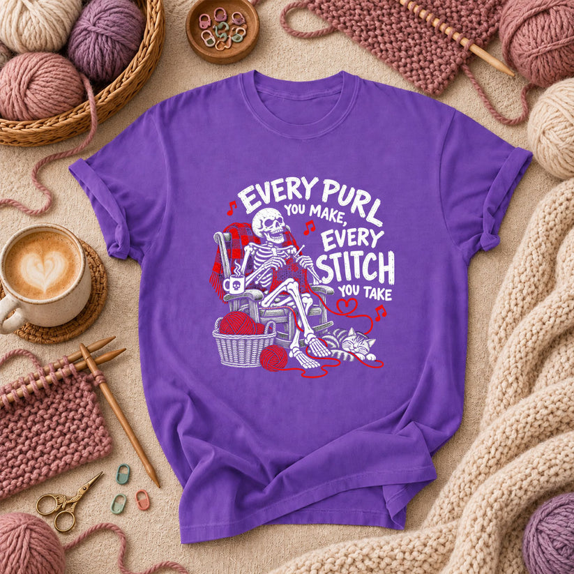 Every Purl You Make Every Stitch You Take T-Shirt - Purple