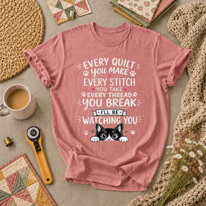Every Quilt You Make Every Stitch You Take Ill Be Watching You Cat T-Shirt - Heather Mauve