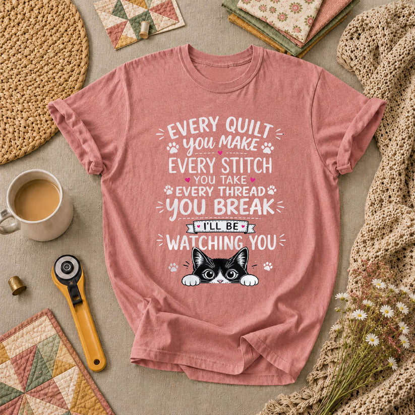 Every Quilt You Make Every Stitch You Take Ill Be Watching You Cat T-Shirt - Heather Mauve