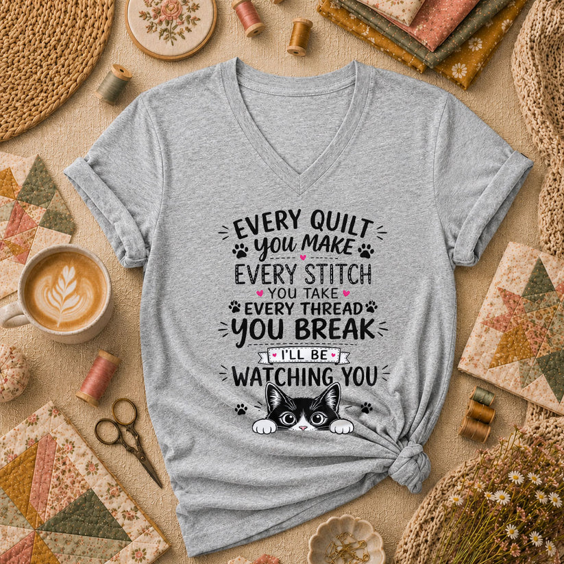 Every Quilt You Make Every Stitch You Take Ill Be Watching You Cat Women's V-Neck - Athletic Heather