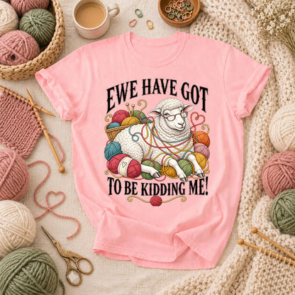 Ewe Have Got To Be Kidding Me T-Shirt - Pink