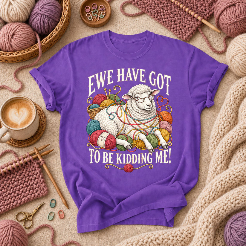 Ewe Have Got To Be Kidding Me T-Shirt - Purple