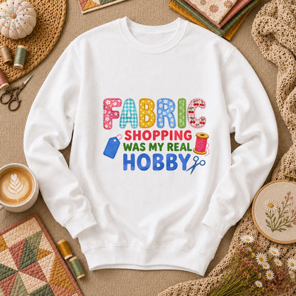 Fabric Shopping Was My Real Hobby Long Sleeve - White