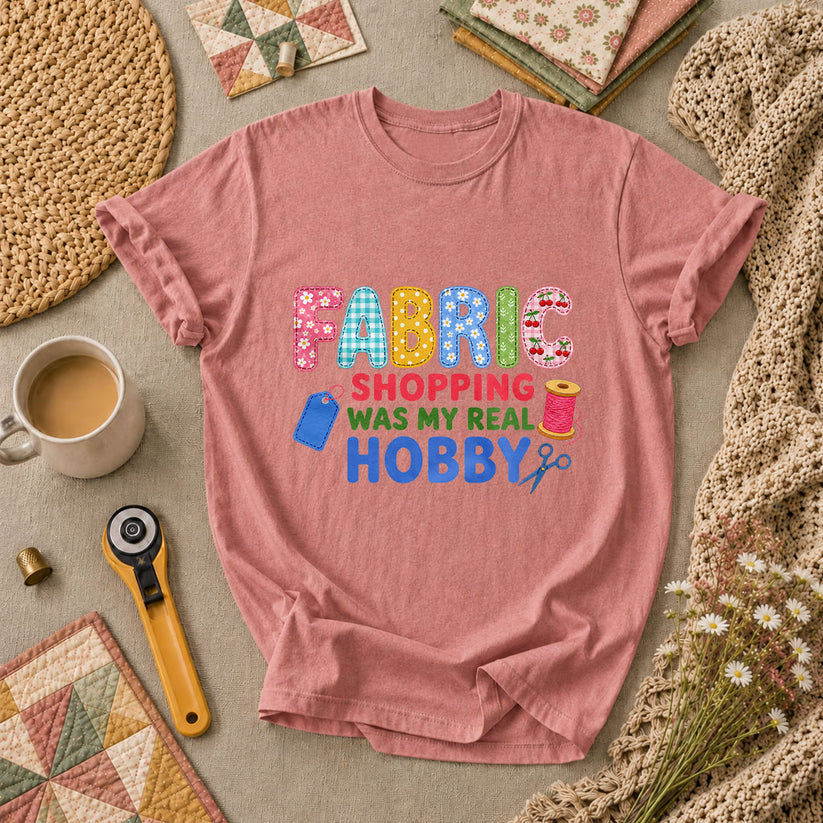 Fabric Shopping Was My Real Hobby T-Shirt - Heather Mauve