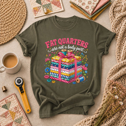 Fat Quarters Are Not A Body Part Fabric Stack T-Shirt - Military Green