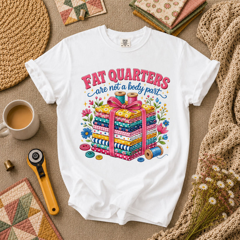 Fat Quarters Are Not A Body Part Fabric Stack T-Shirt - White