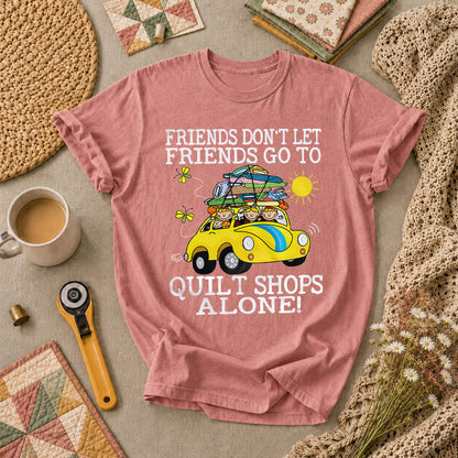 Friends Dont Let Friends Go To Quilt Shops Alone T-Shirt - Heather Mauve