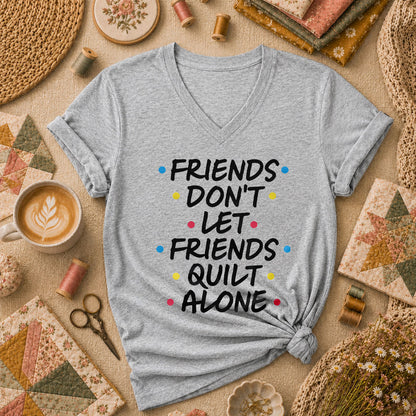 Friends Dont Let Friends Quilt Alone Funny Quote Women's V-Neck - Athletic Heather