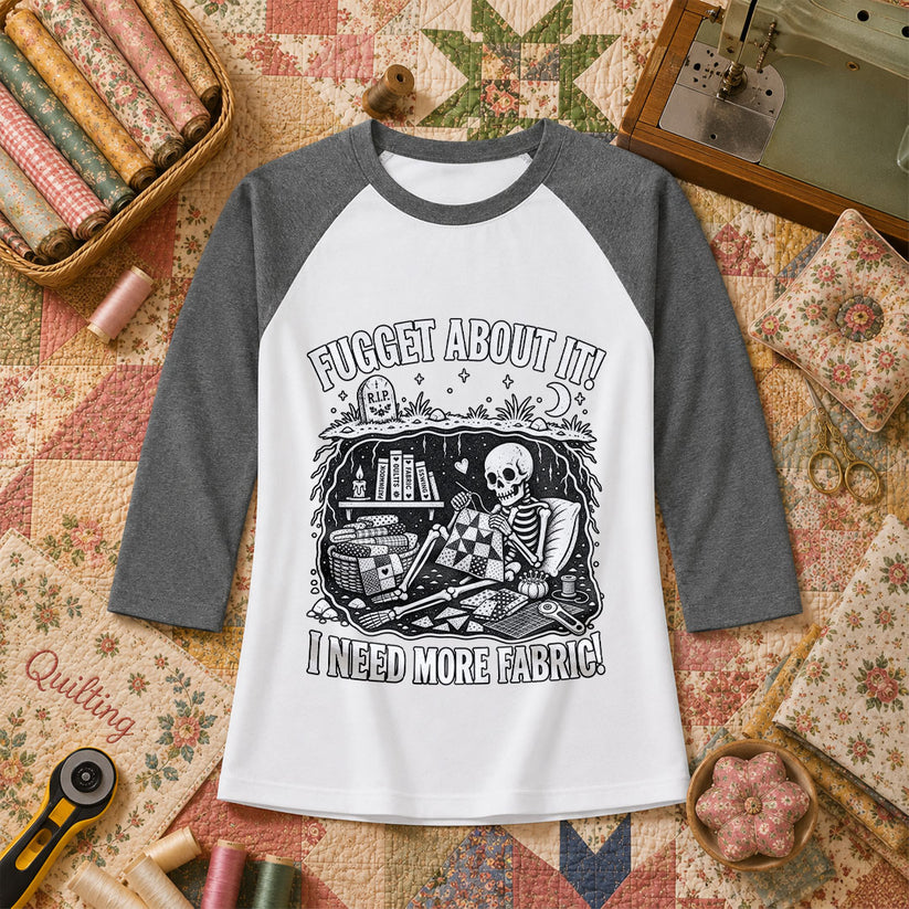 Fugget About It I Need More Fabric Skeleton Raglan Sleeve - Deep Heather