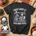 Fugget About It I Need More Fabric Skeleton T-Shirt