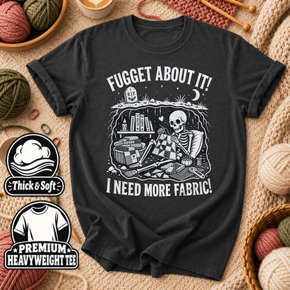 Fugget About It I Need More Fabric Skeleton T-Shirt - Dark Heather Grey