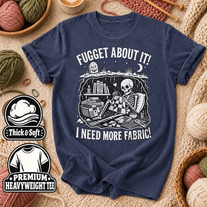 Fugget About It I Need More Fabric Skeleton T-Shirt - Heather Navy