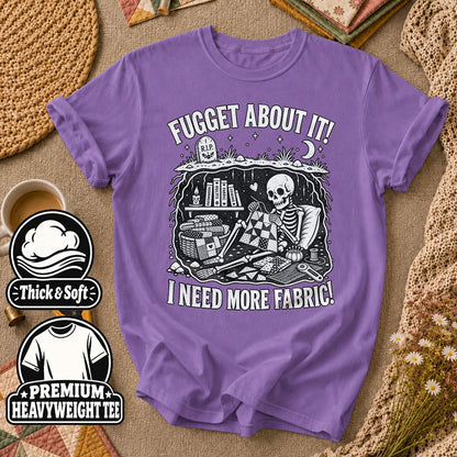 Fugget About It I Need More Fabric Skeleton T-Shirt - Heather Team Purple