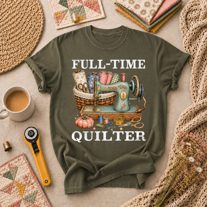 Full Time Quilter T-Shirt - Military Green