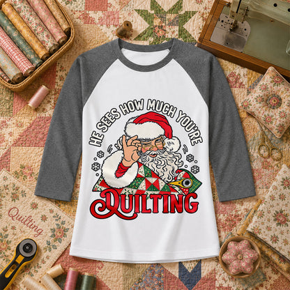 He Sees How Much You're Quilting Santa Raglan Sleeve - Deep Heather