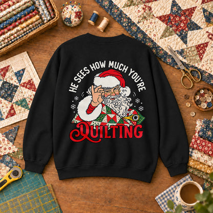 He Sees How Much You're Quilting Santa Sweatshirt - Black