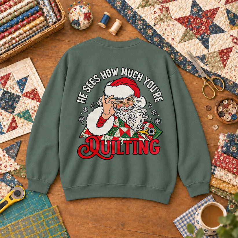 He Sees How Much You're Quilting Santa Sweatshirt - Forest Green