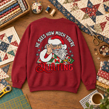 He Sees How Much You're Quilting Santa Sweatshirt - Garnet