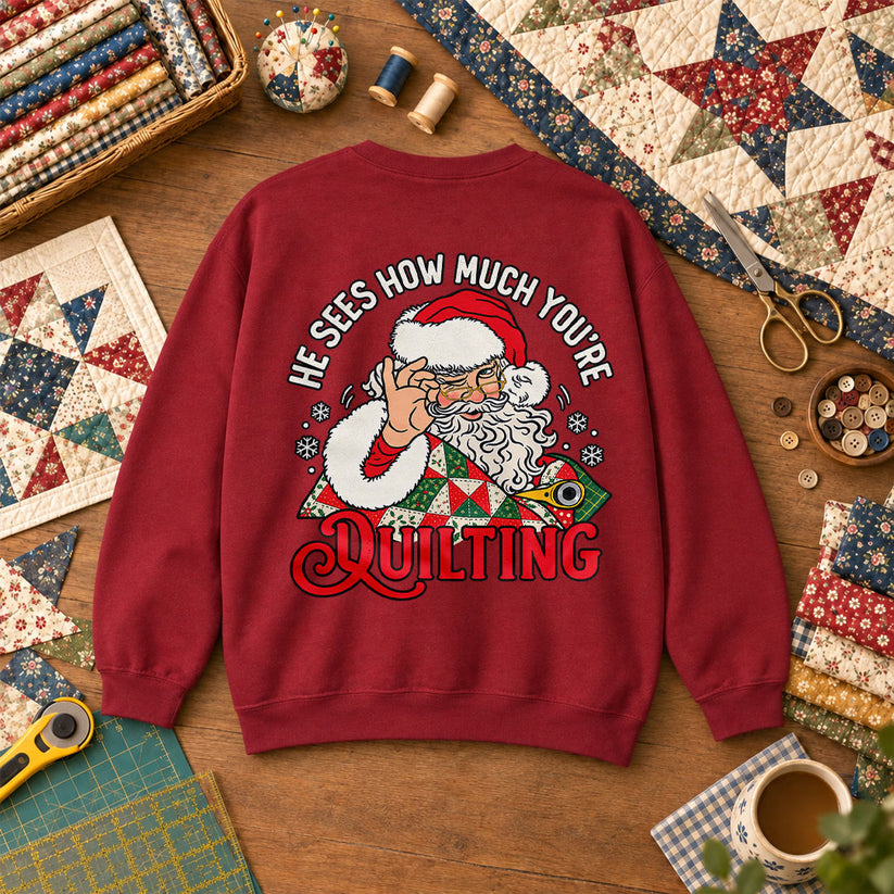 He Sees How Much You're Quilting Santa Sweatshirt - Garnet