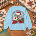 He Sees How Much You're Quilting Santa Sweatshirt