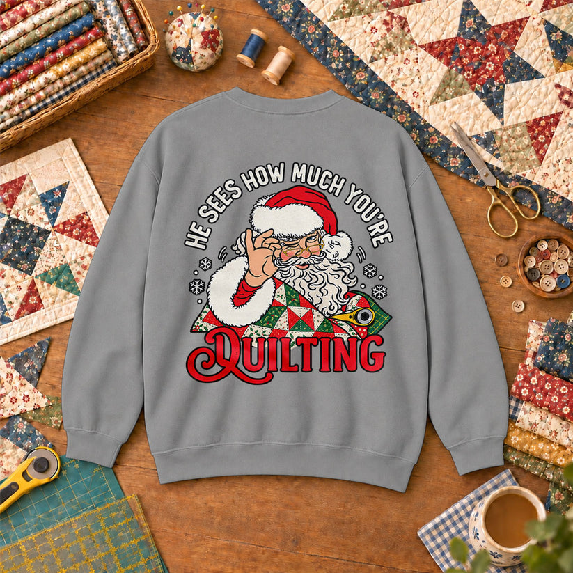 He Sees How Much You're Quilting Santa Sweatshirt - Sport Grey