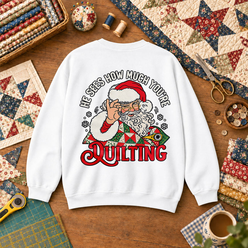 He Sees How Much You're Quilting Santa Sweatshirt - White