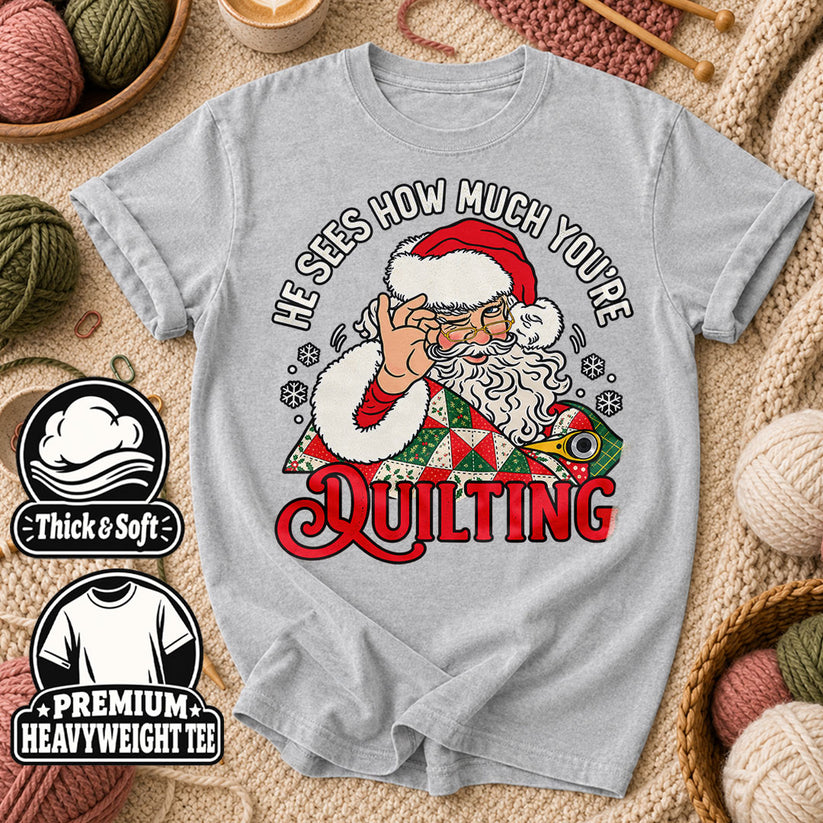 He Sees How Much You're Quilting Santa T-Shirt - Athletic Heather