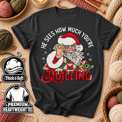 He Sees How Much You're Quilting Santa T-Shirt - Dark Heather Grey