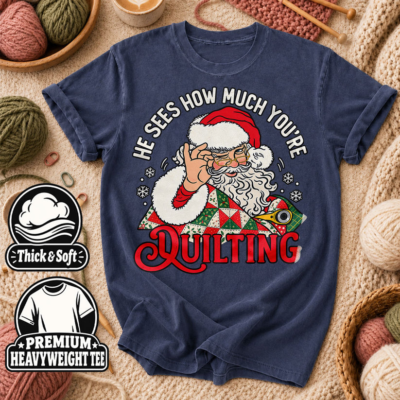 He Sees How Much You're Quilting Santa T-Shirt - Heather Navy
