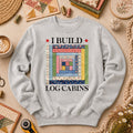 I Build Log Cabins Long Sleeve