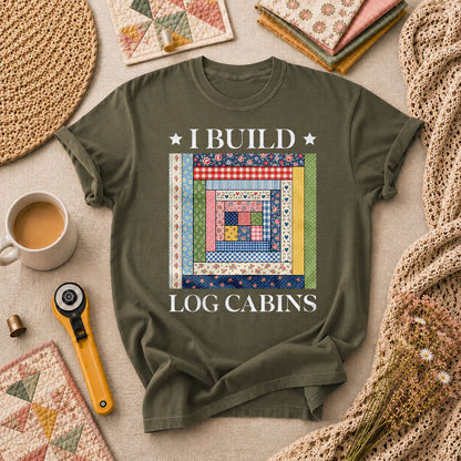 I Build Log Cabins T-Shirt - Military Green