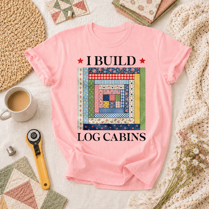 I Build Log Cabins T-Shirt - Pink
