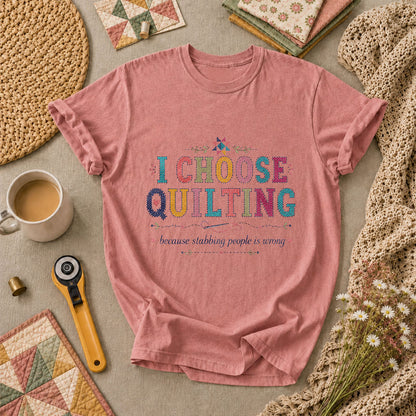 I Choose Quilting Because Stabbing People Is Wrong T-Shirt - Heather Mauve
