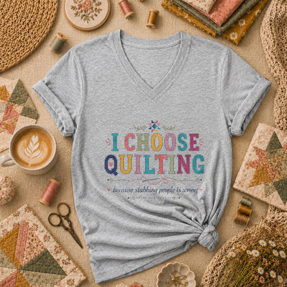 I Choose Quilting Because Stabbing People Is Wrong Women's V-Neck - Sport Grey