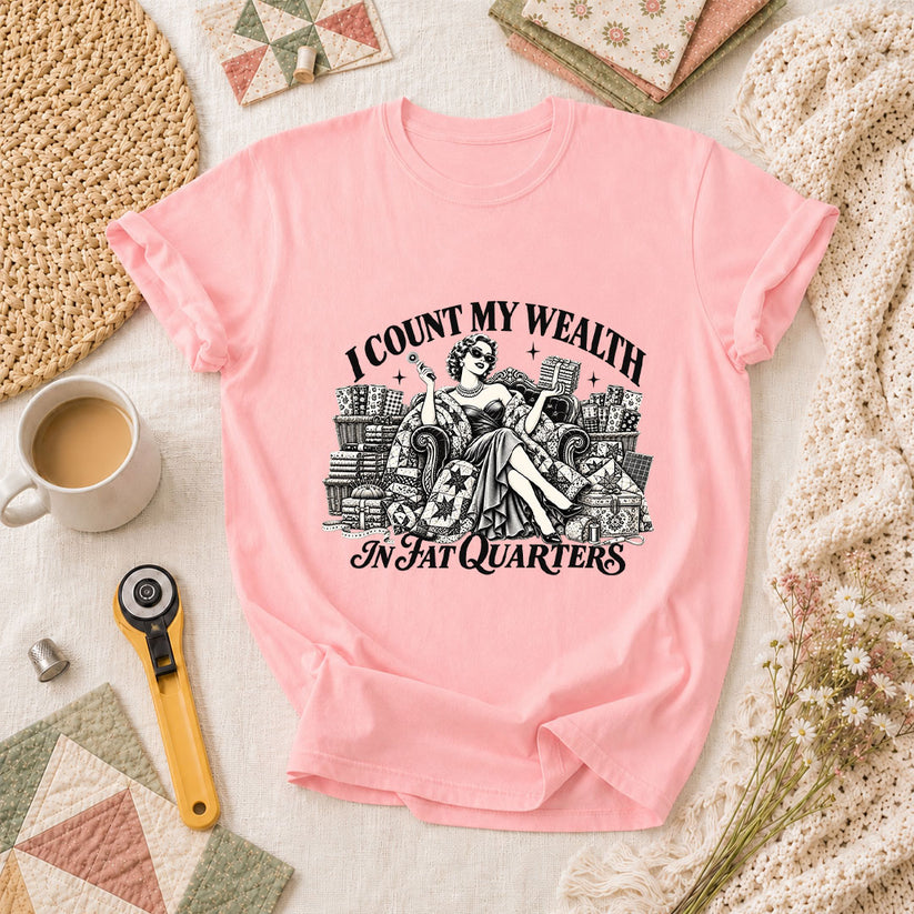 I Count My Wealth In Fat Quarters T-Shirt - Pink