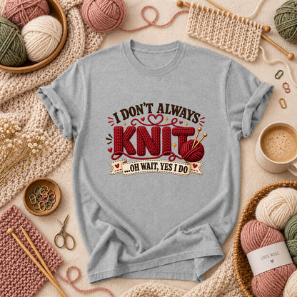 I Don't Always Knit Oh Wait Yes I Do T-Shirt - Athletic Heather