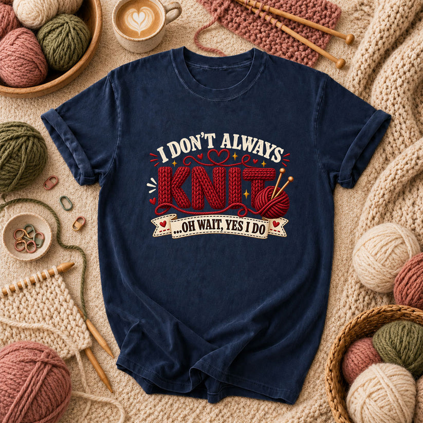 I Don't Always Knit Oh Wait Yes I Do T-Shirt - Navy