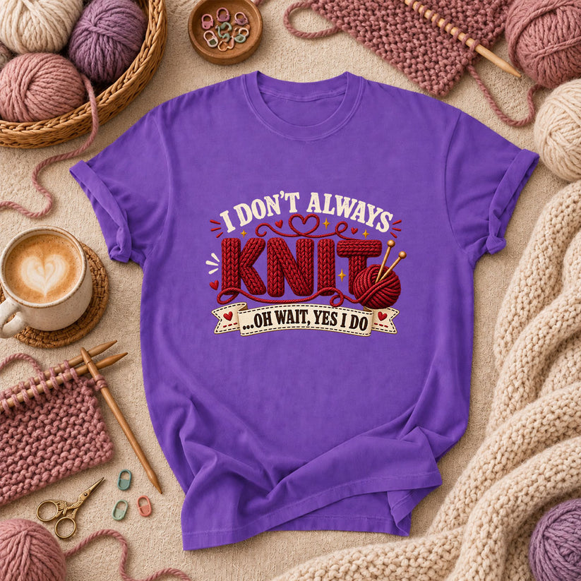 I Don't Always Knit Oh Wait Yes I Do T-Shirt - Purple