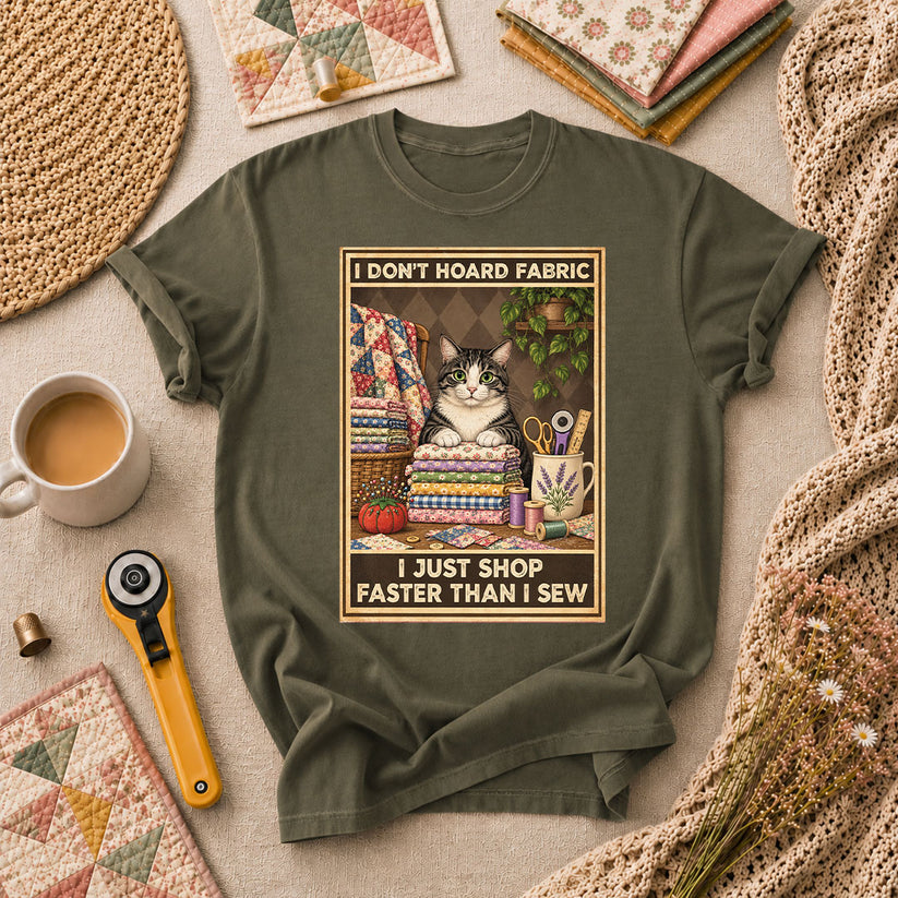 I Don't Hoard Fabric I Just Shop Faster Than I Sew Cat T-Shirt - Military Green